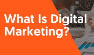 What is Digital Marketing